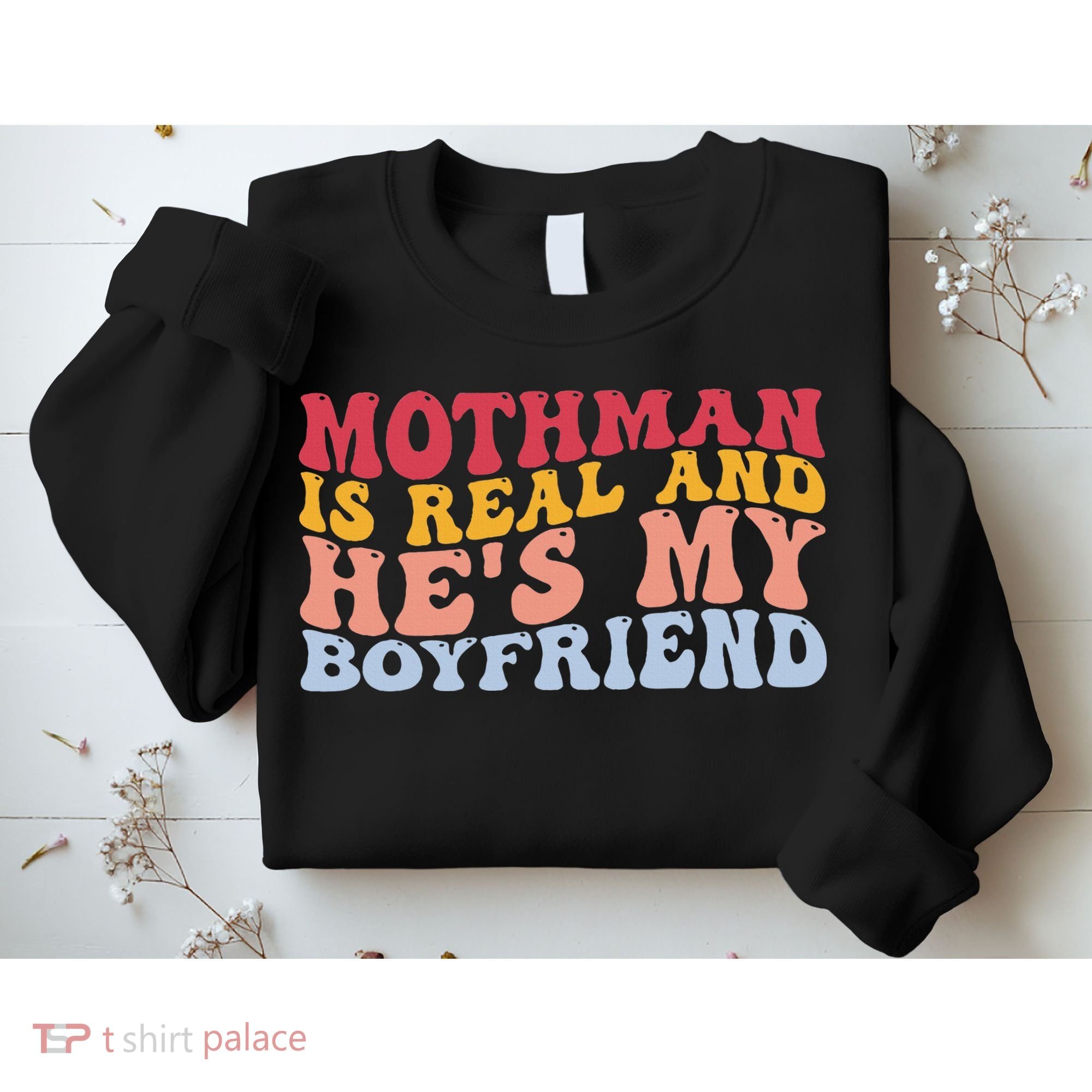Mothman Is Real And He's My Boyfriend Cryptid Cryptozoology Sweatshirt