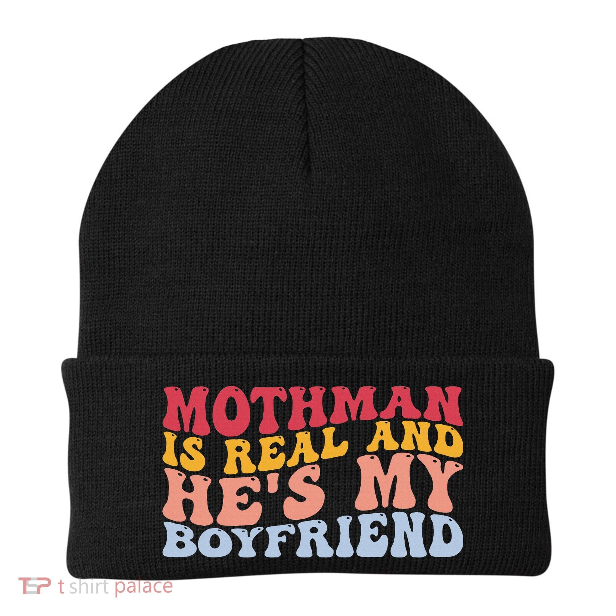 Mothman Is Real And He's My Boyfriend Cryptid Cryptozoology Beanie