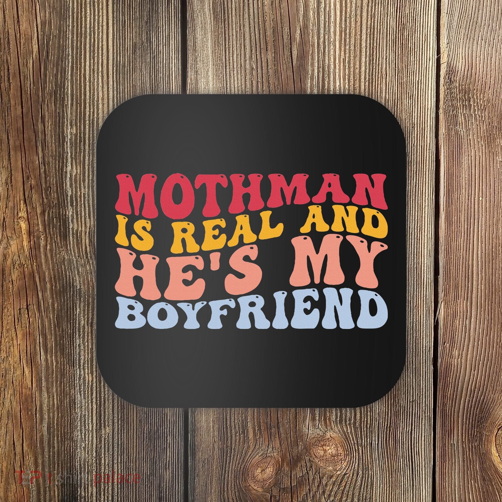 Mothman Is Real And He's My Boyfriend Cryptid Cryptozoology Coaster