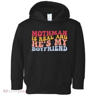 Mothman Is Real And He's My Boyfriend Cryptid Cryptozoology Toddler Hoodie