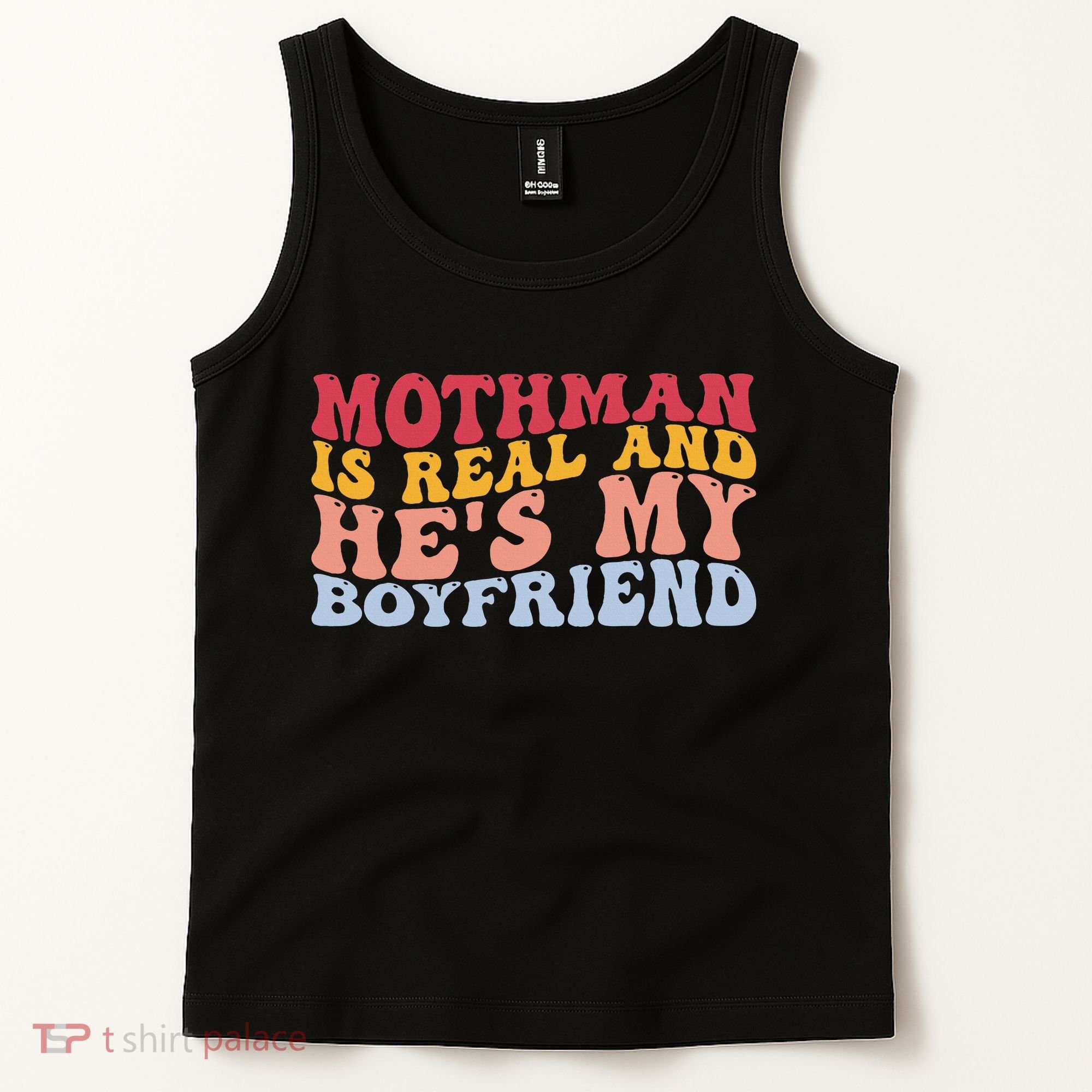 Mothman Is Real And He's My Boyfriend Cryptid Cryptozoology Tank Top