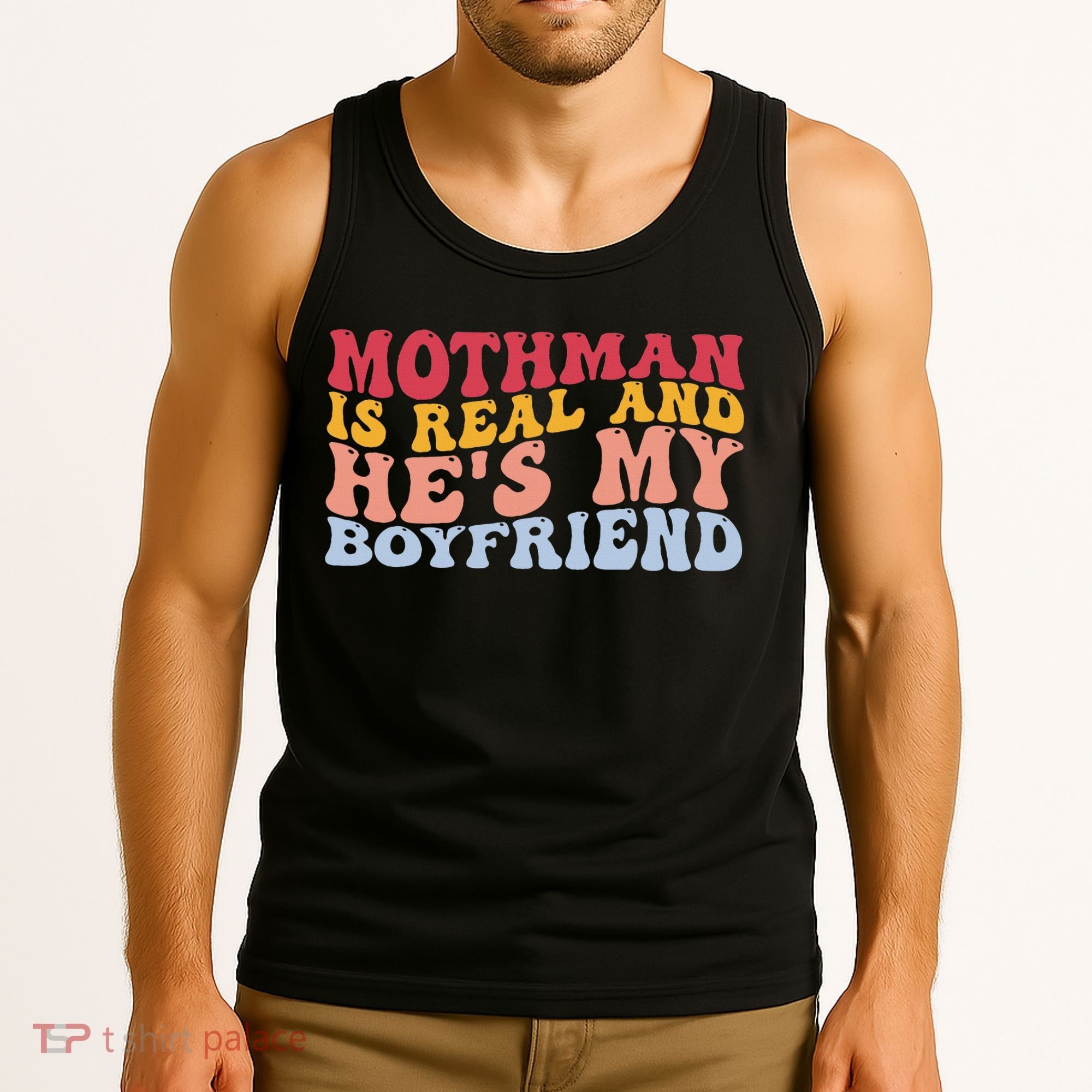 Mothman Is Real And He's My Boyfriend Cryptid Cryptozoology Tank Top