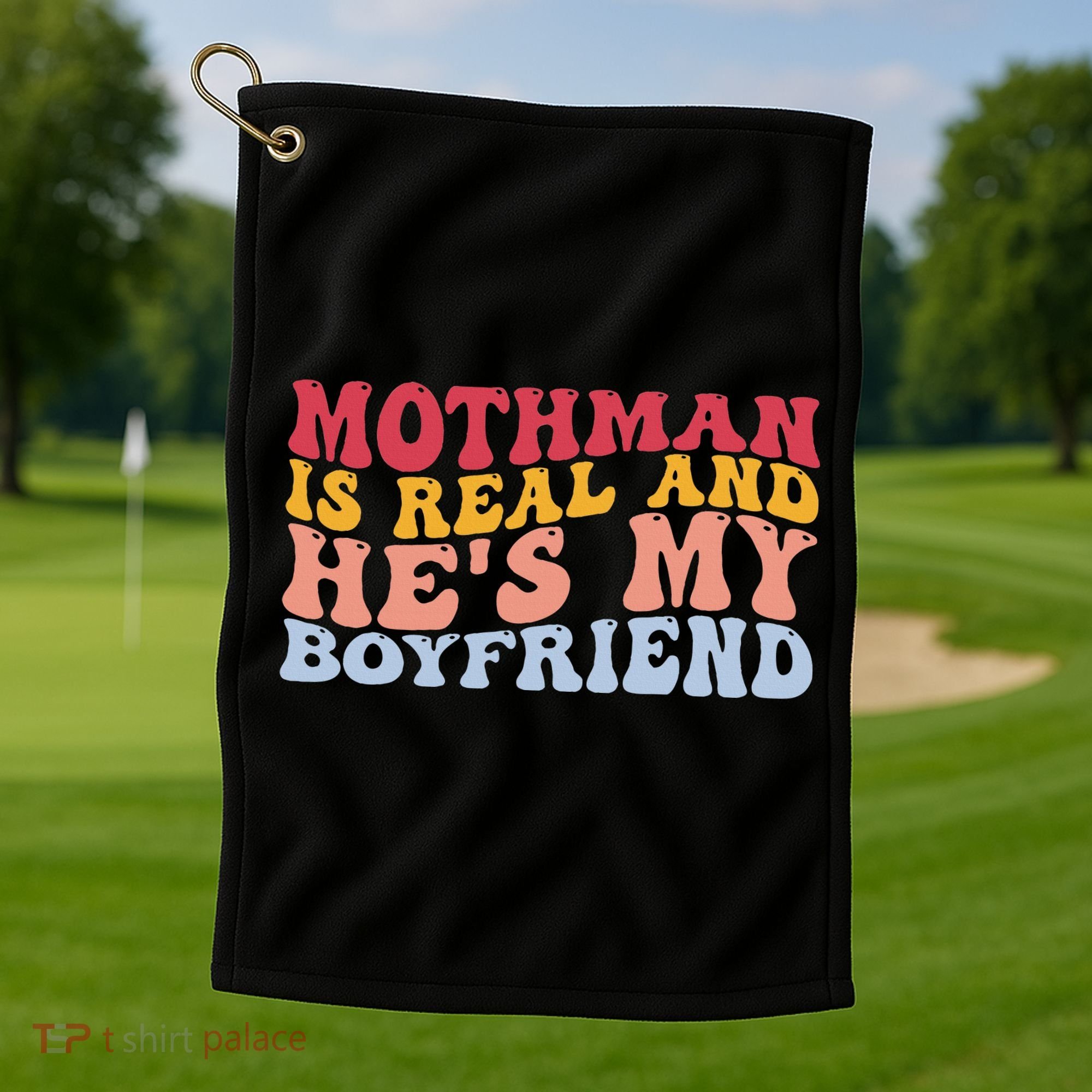 Mothman Is Real And He's My Boyfriend Cryptid Cryptozoology Golf Towel