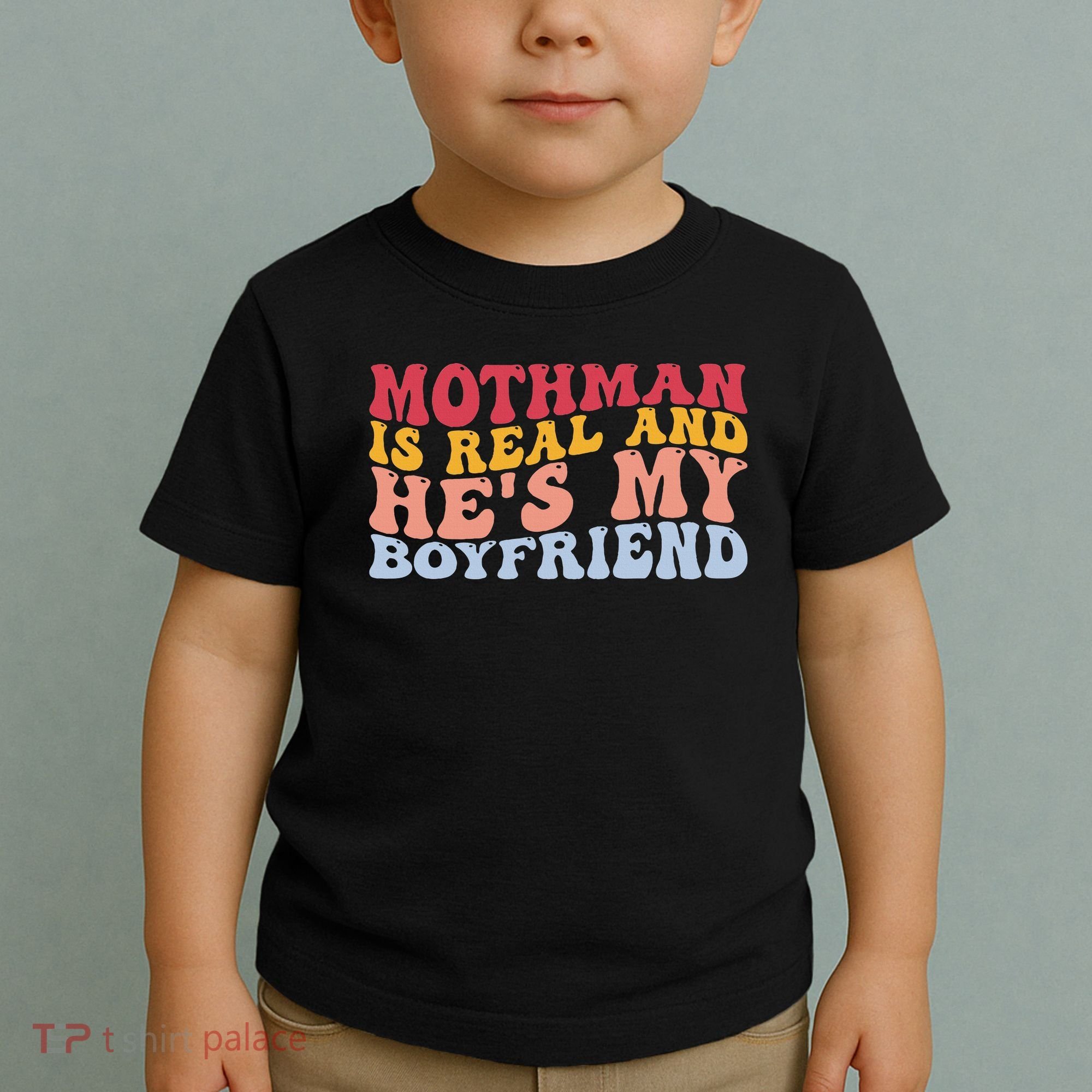 Mothman Is Real And He's My Boyfriend Cryptid Cryptozoology Toddler T-Shirt