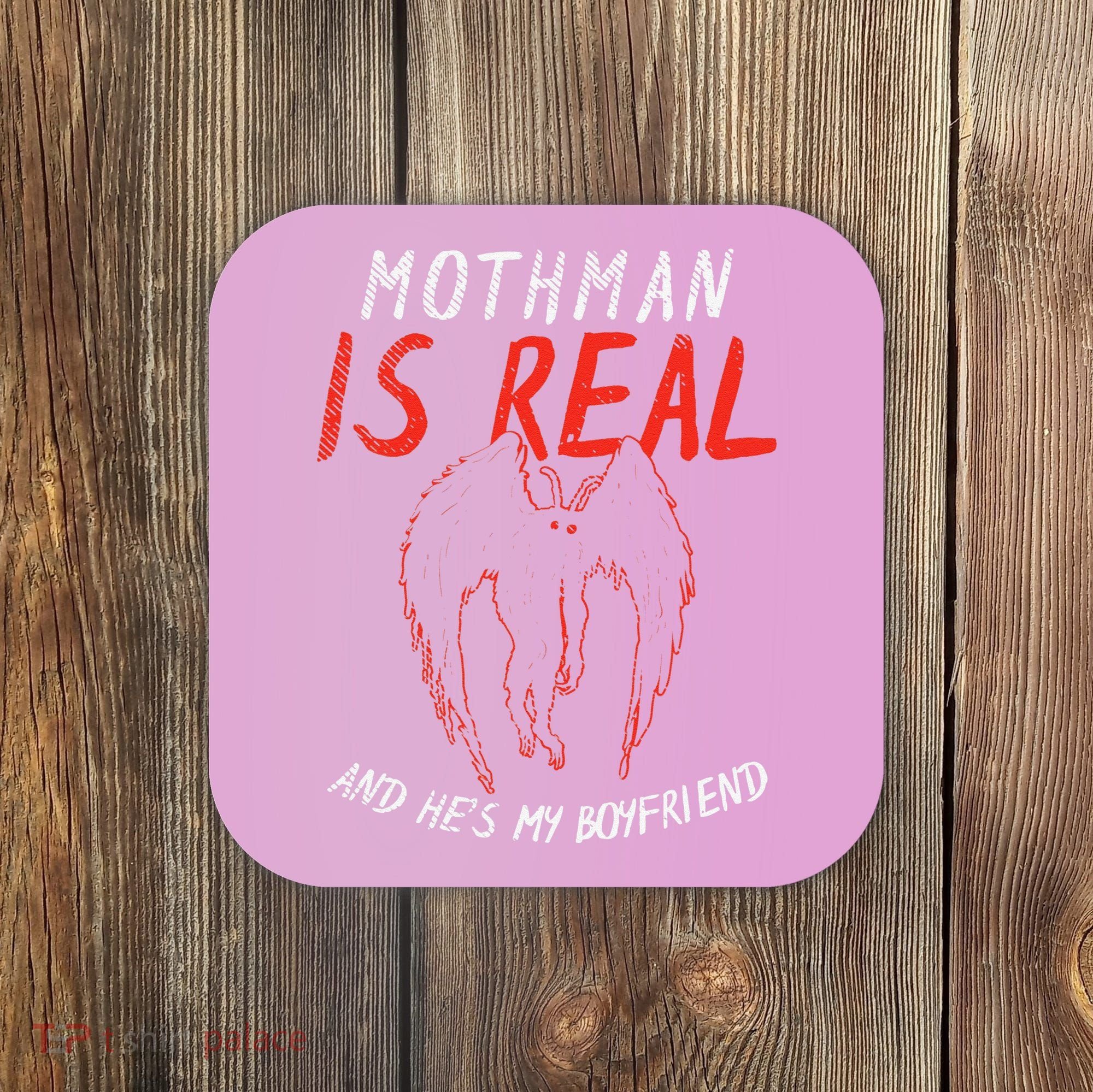 Mothman Is Real And He's My Boyfriend Funny Mothman Meme  Coaster