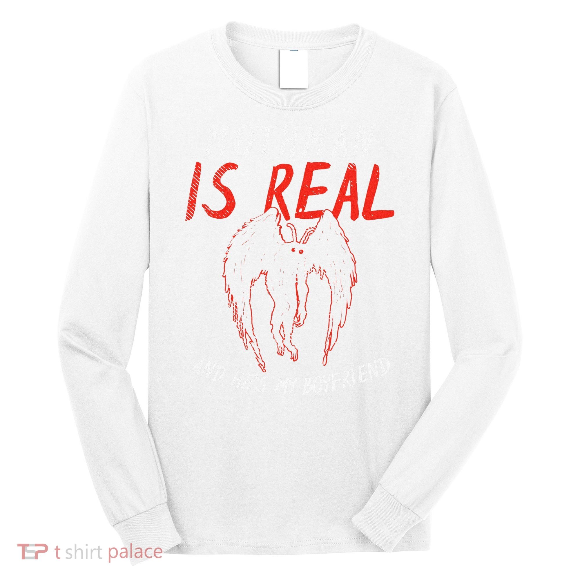 Mothman Is Real And He's My Boyfriend Funny Mothman Meme  Long Sleeve Shirt