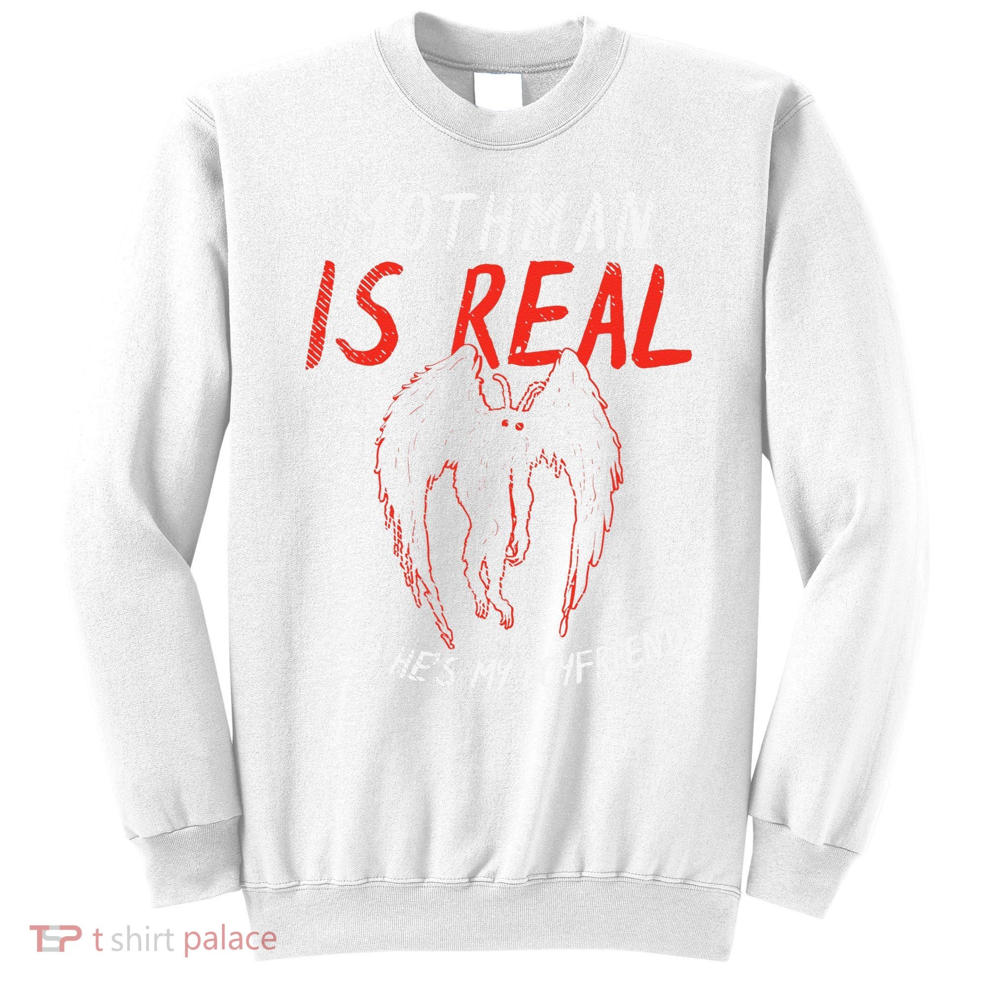 Mothman Is Real And He's My Boyfriend Funny Mothman Meme  Sweatshirt