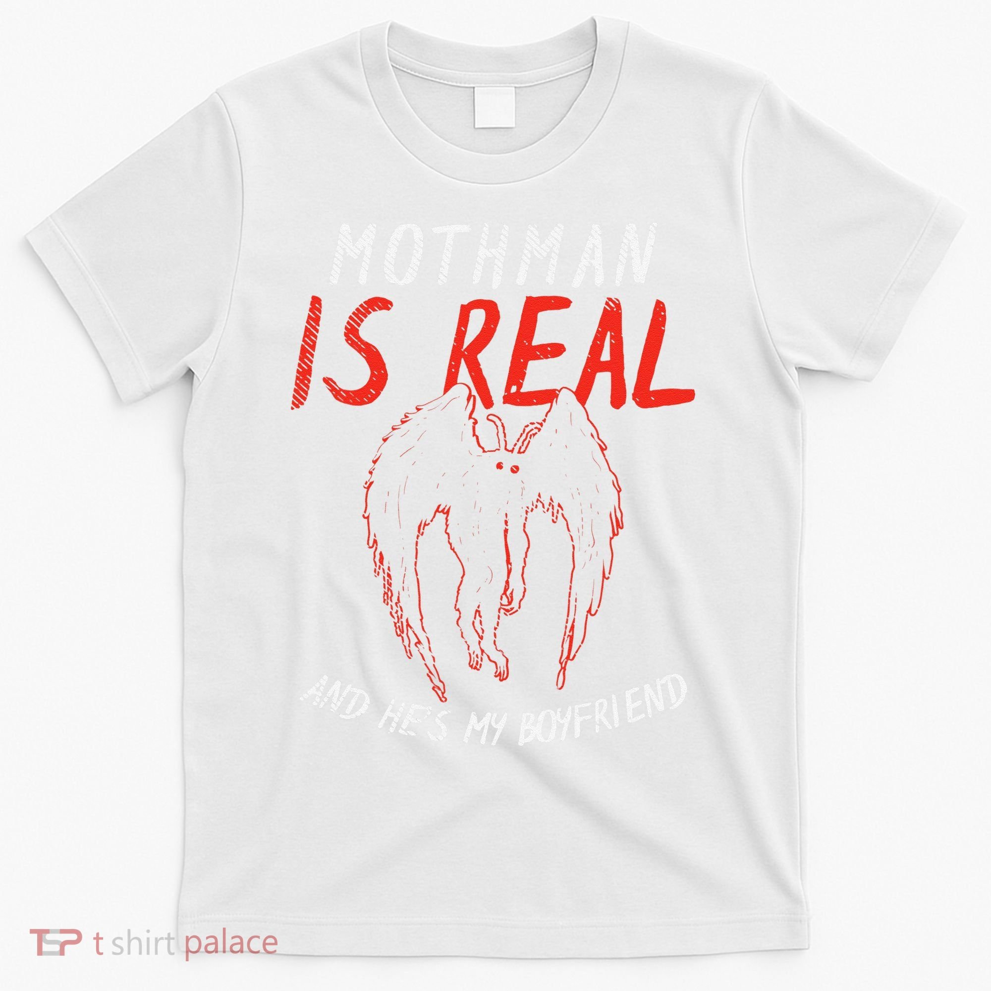 Mothman Is Real And He's My Boyfriend Funny Mothman Meme  T-Shirt