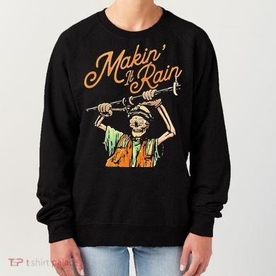 Makin It Rain Skeleton Funny Sarcastic Women's Sweatshirt