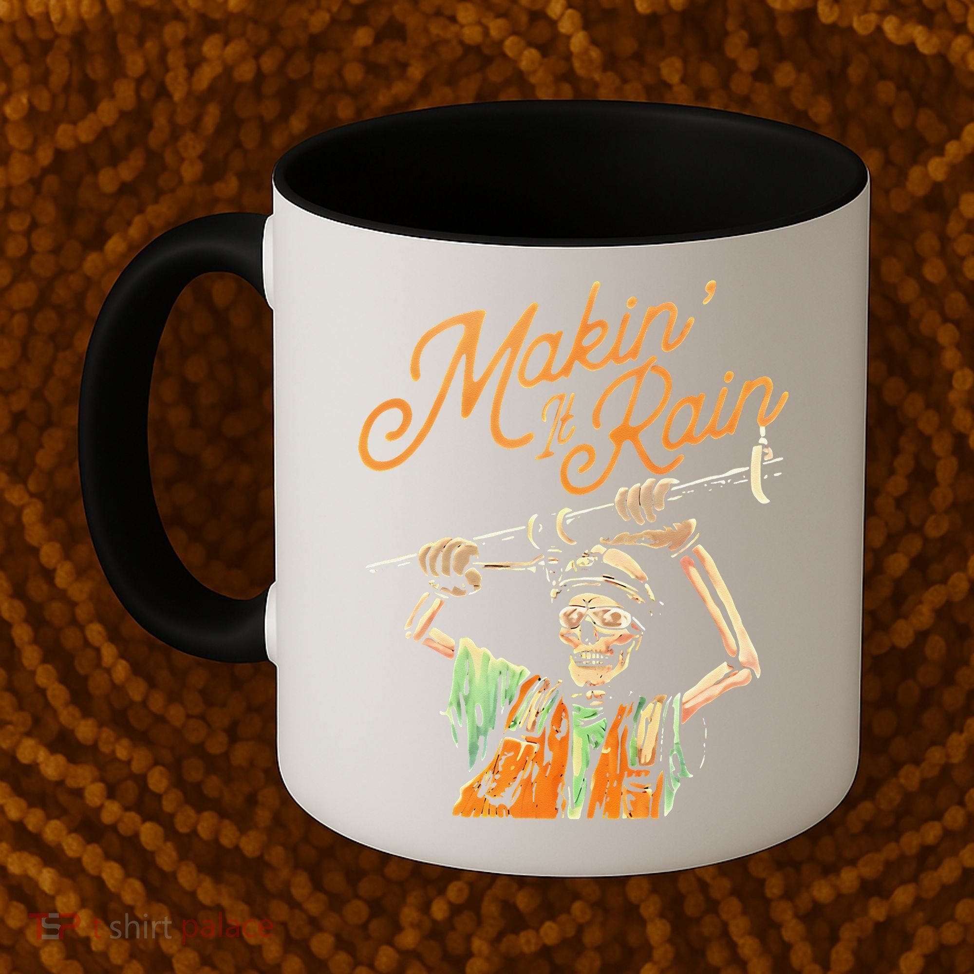Makin It Rain Skeleton Funny Sarcastic Coffee Mug