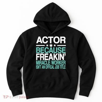 Miracle Worker Actor Job Title Hoodie
