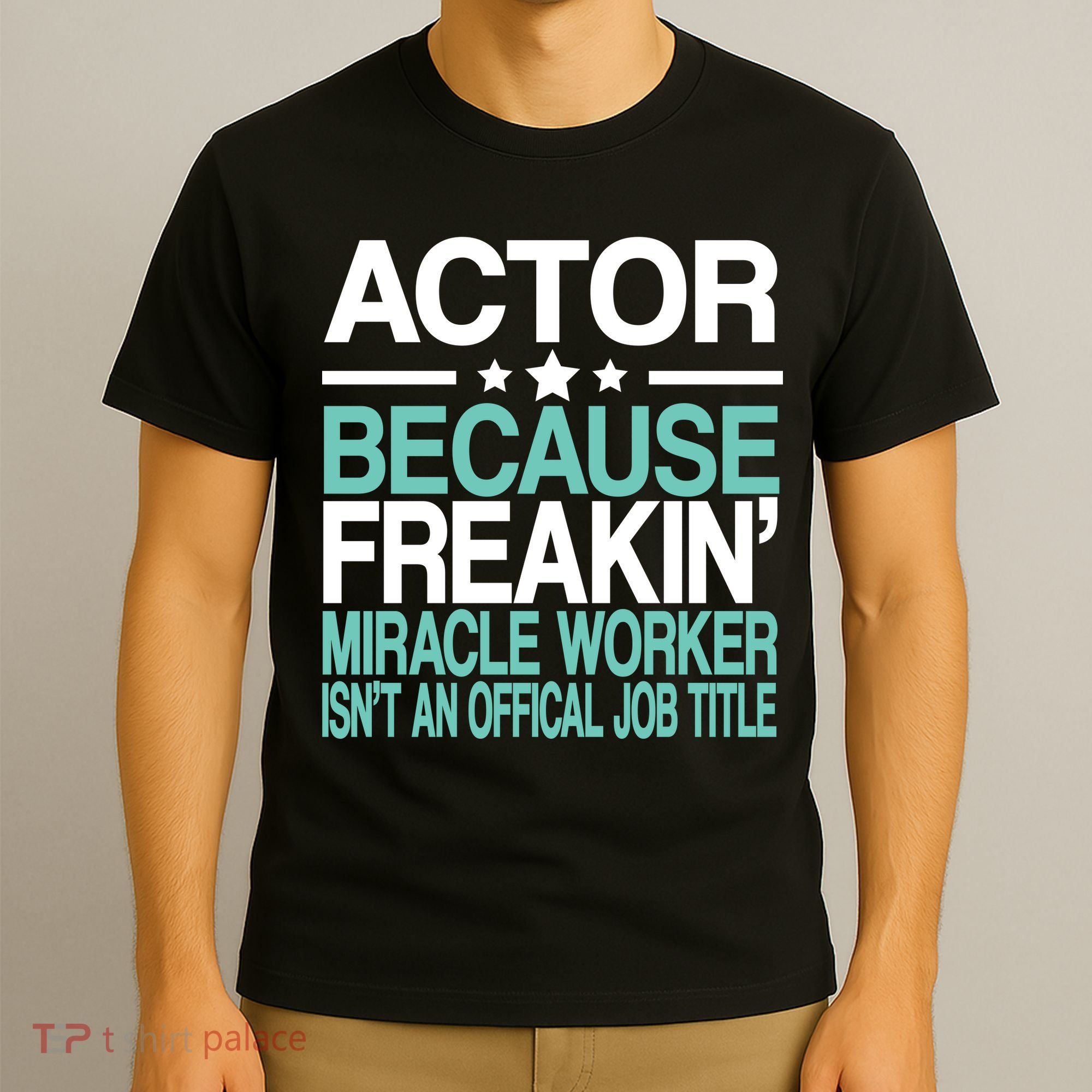 Miracle Worker Actor Job Title T-Shirt