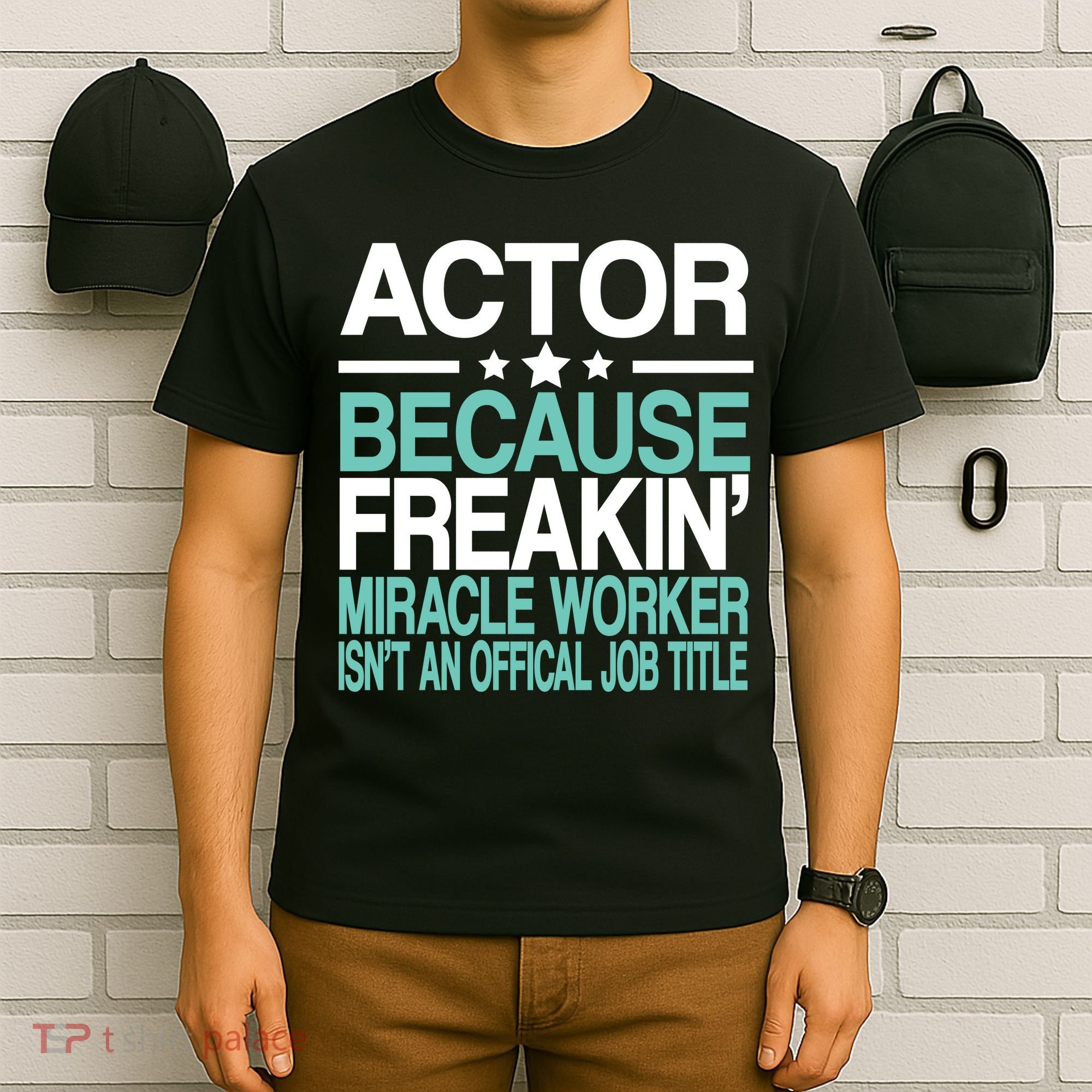 Miracle Worker Actor Job Title T-Shirt