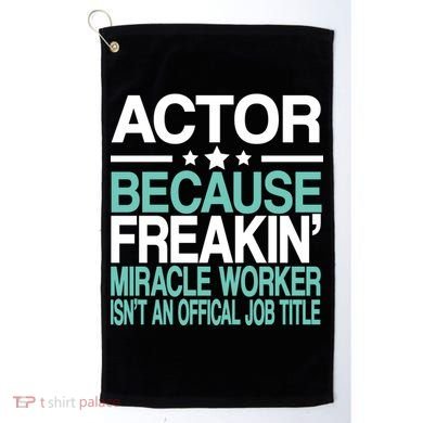 Miracle Worker Actor Job Title Golf Towel