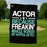 Miracle Worker Actor Job Title Golf Towel thumb 1