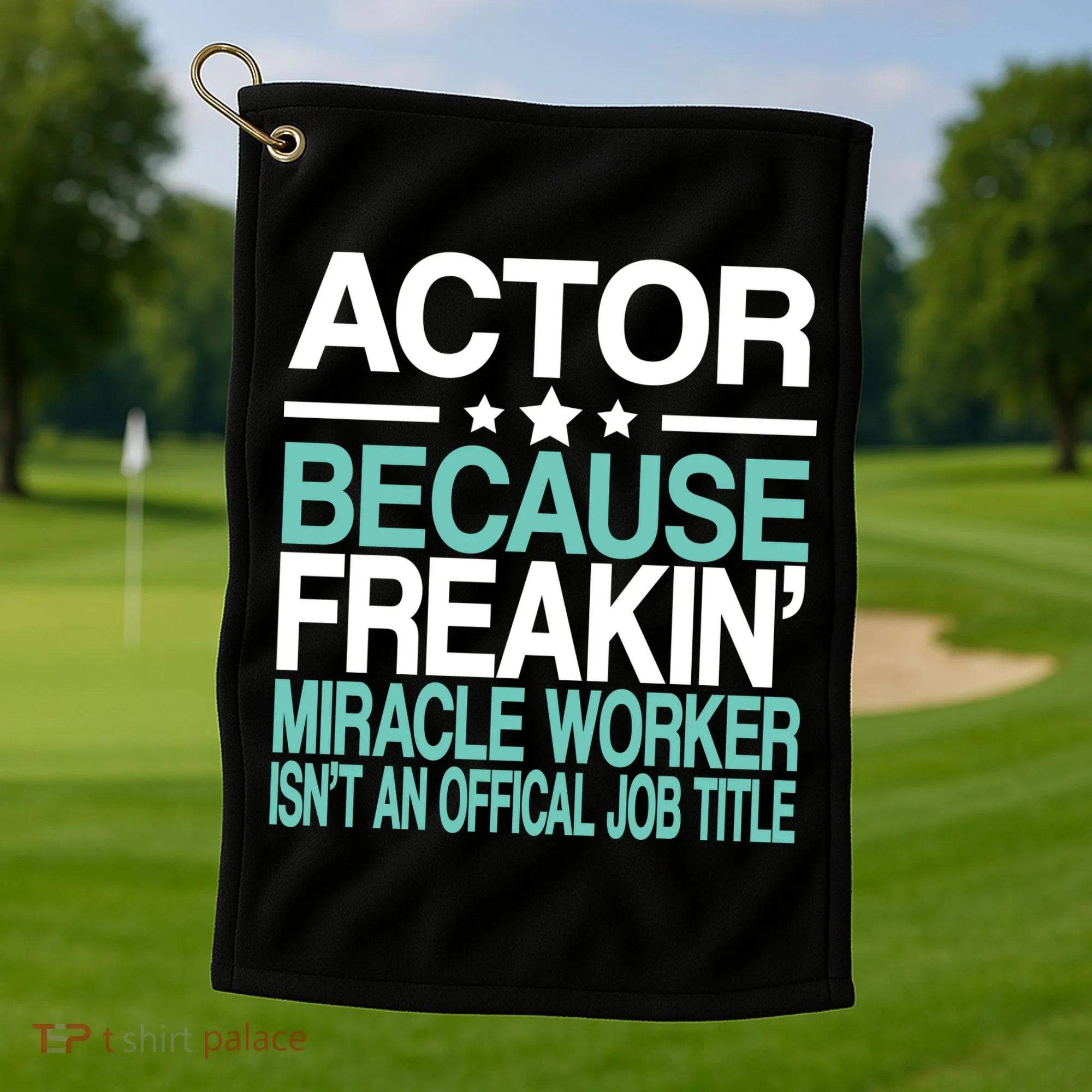 Miracle Worker Actor Job Title Golf Towel