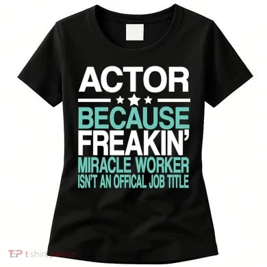 Miracle Worker Actor Job Title Women's T-Shirt