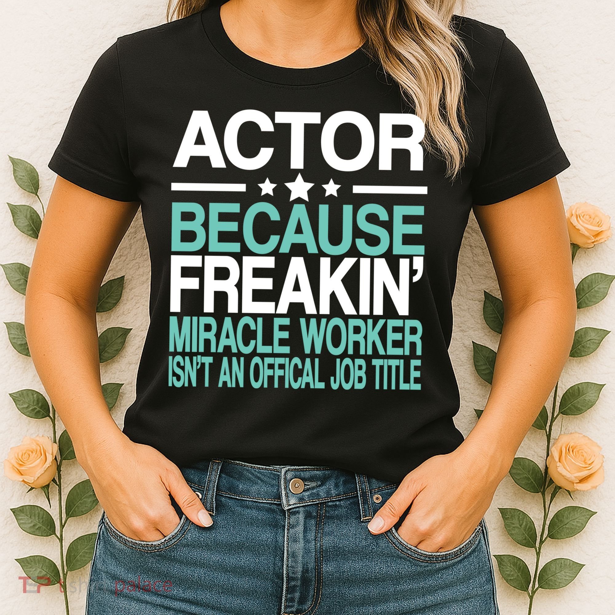 Miracle Worker Actor Job Title Women's T-Shirt