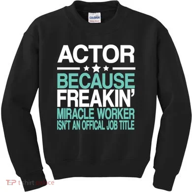 Miracle Worker Actor Job Title Kids Sweatshirt