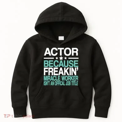 Miracle Worker Actor Job Title Kids Hoodie
