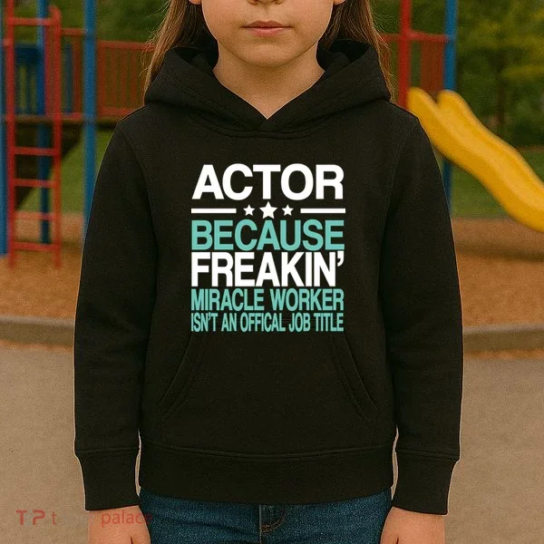 Miracle Worker Actor Job Title Kids Hoodie