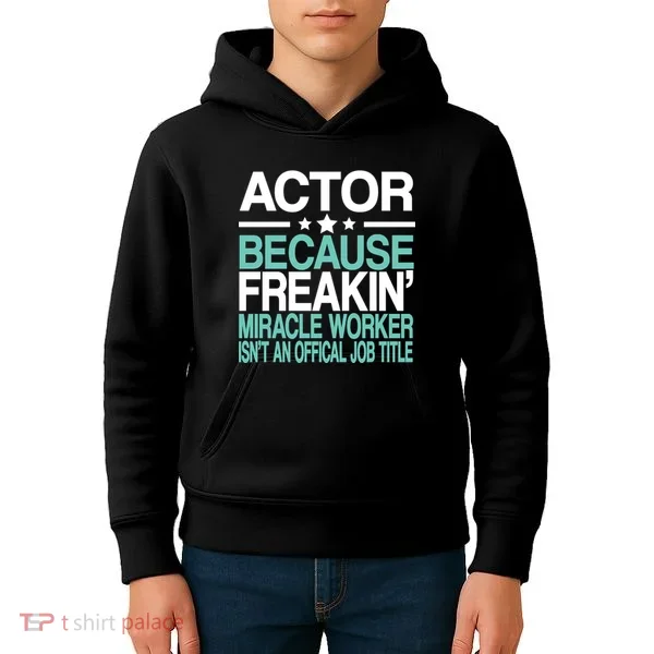 Miracle Worker Actor Job Title Kids Hoodie