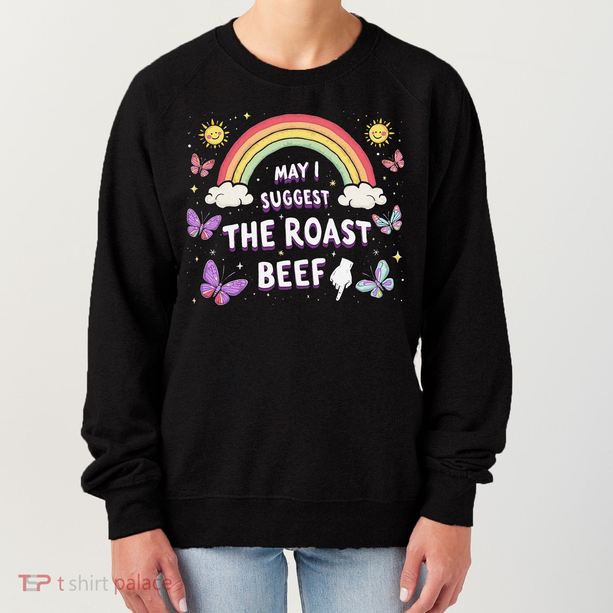 May I Suggest The Roast Beef Funny Inappropriate Adult Humor Women's Sweatshirt