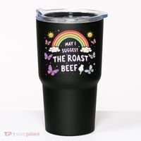 May I Suggest The Roast Beef Funny Inappropriate Adult Humor Tumbler thumb 0