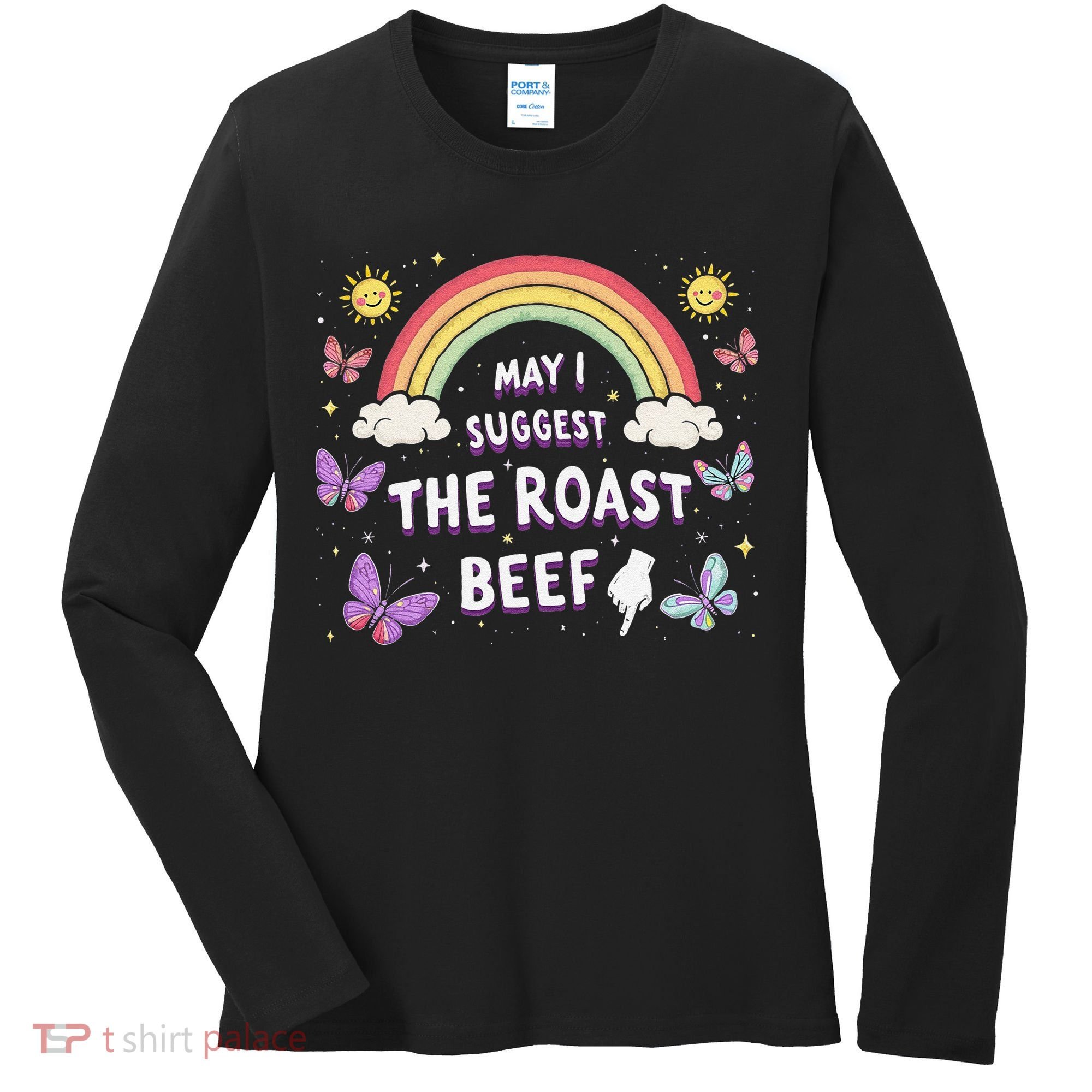 May I Suggest The Roast Beef Funny Inappropriate Adult Humor Women's Long Sleeve Shirt