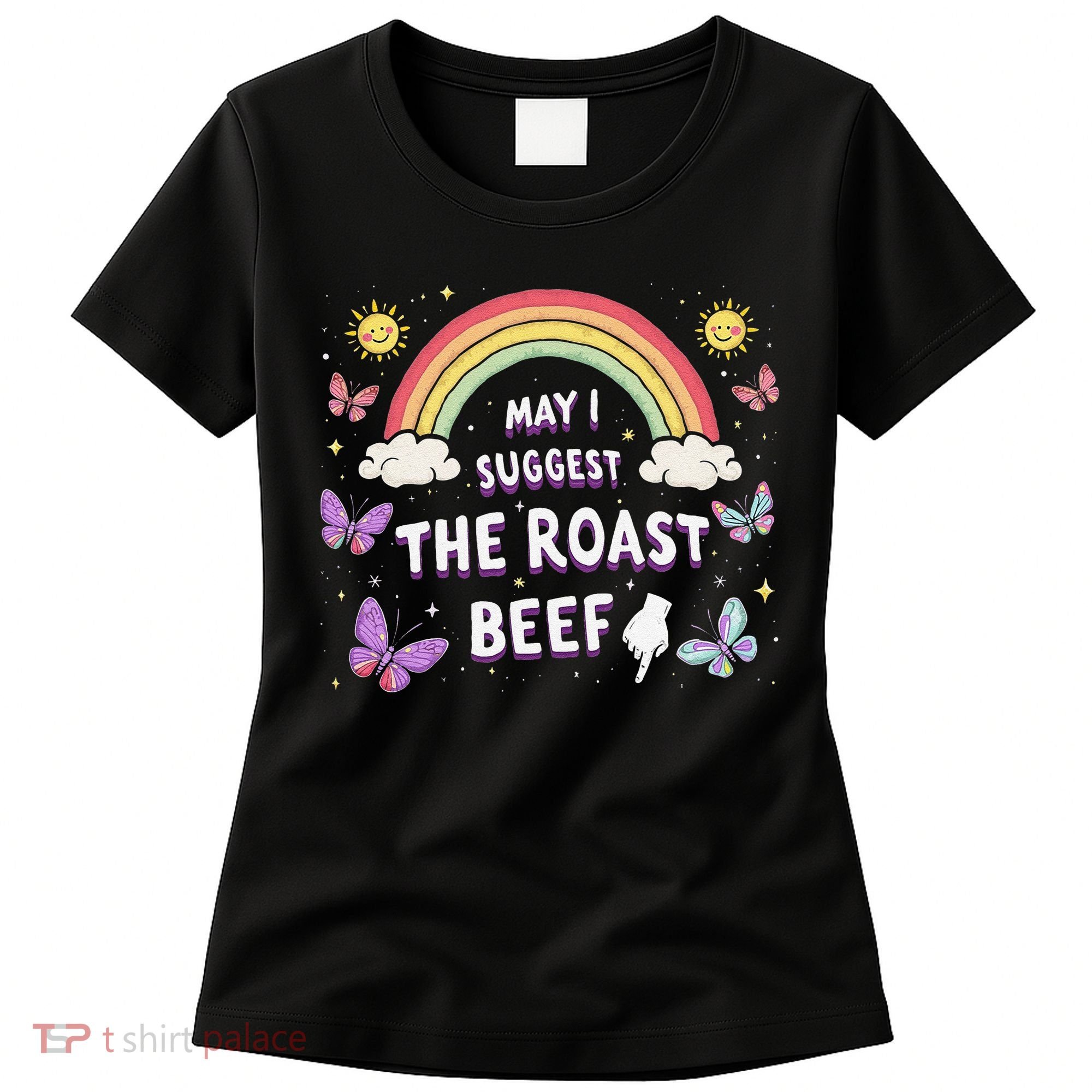 May I Suggest The Roast Beef Funny Inappropriate Adult Humor Women's T-Shirt