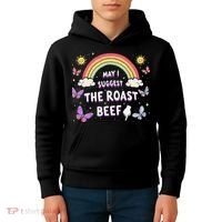May I Suggest The Roast Beef Funny Inappropriate Adult Humor Kids Hoodie thumb 4