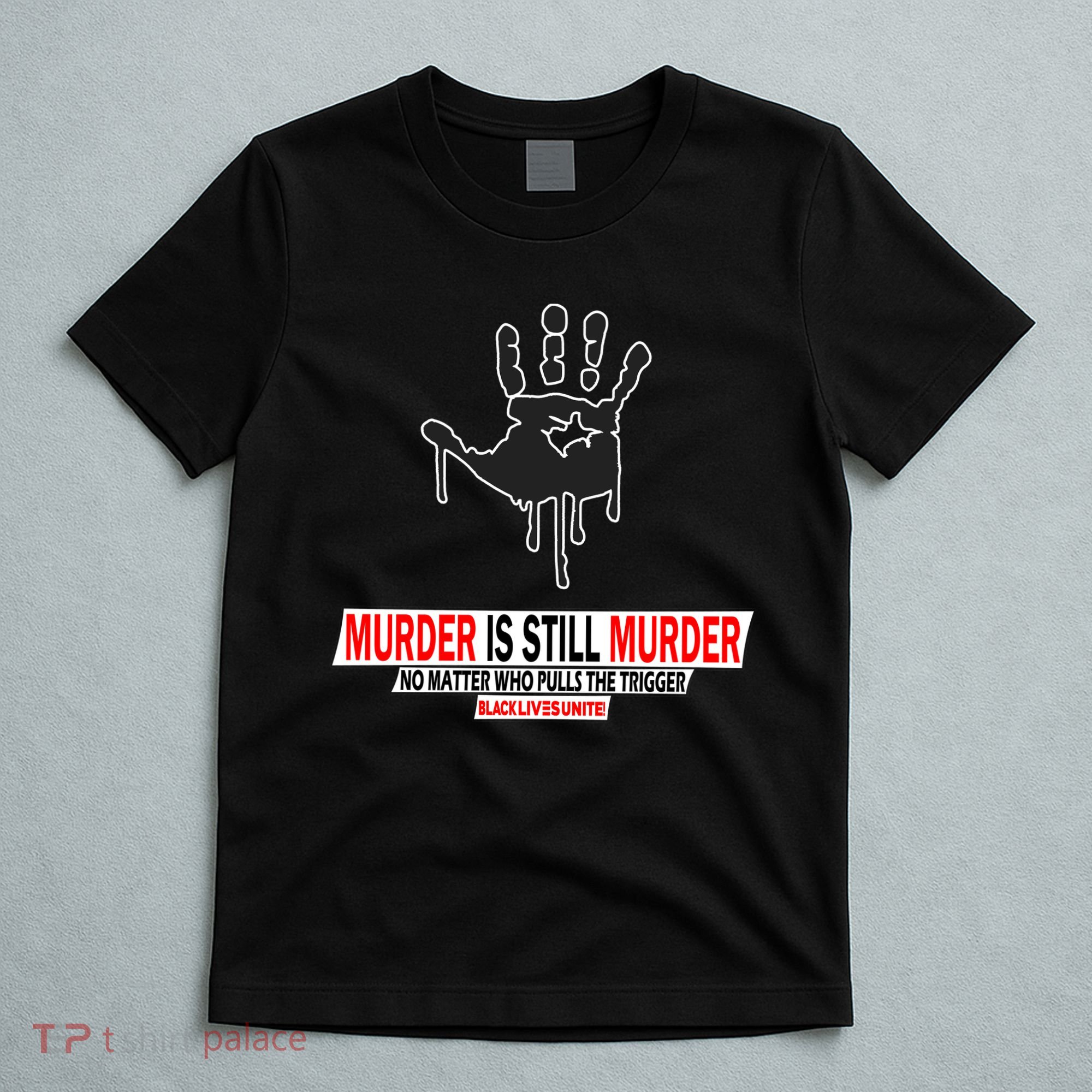 Murder Is Still Murder No Matter Who Pulls The Trigger T-Shirt