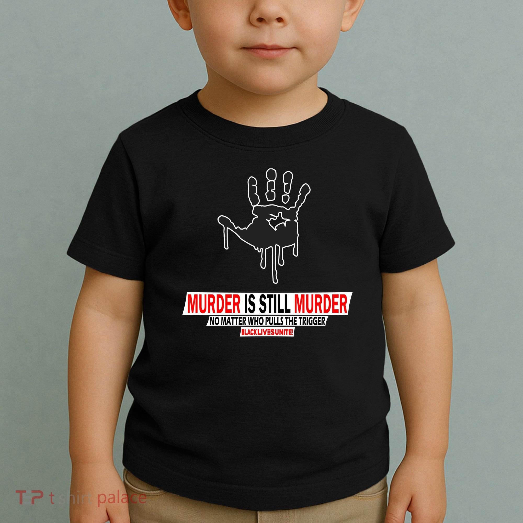 Murder Is Still Murder No Matter Who Pulls The Trigger Toddler T-Shirt