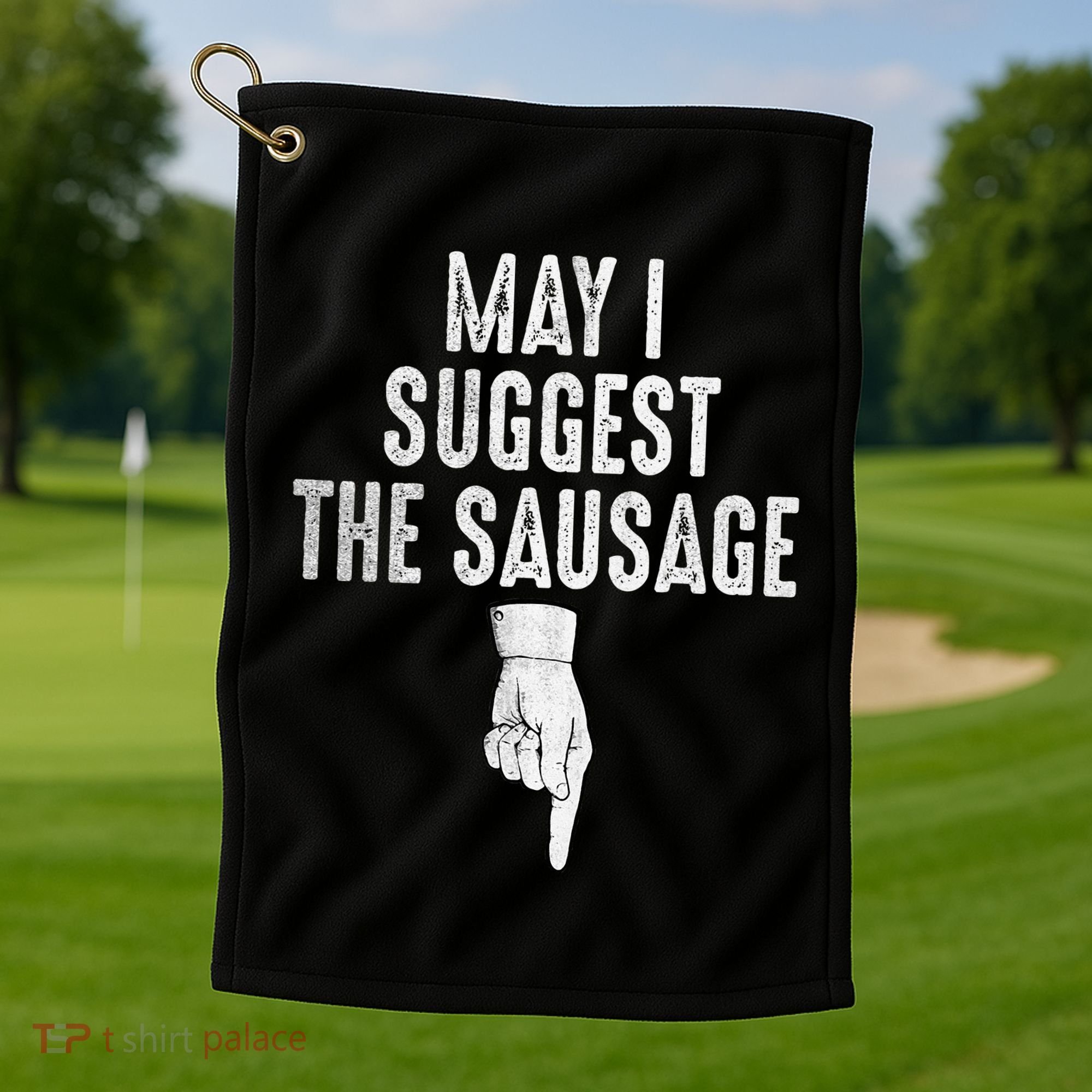 May I Suggest The Sausage Golf Towel