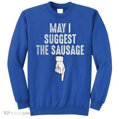 May I Suggest The Sausage Sweatshirt