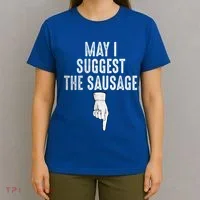 May I Suggest The Sausage T-Shirt thumb 4