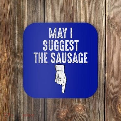 May I Suggest The Sausage Coaster