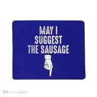May I Suggest The Sausage Mousepad thumb 0