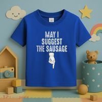 May I Suggest The Sausage Toddler T-Shirt thumb 3