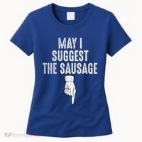 May I Suggest The Sausage Women's T-Shirt thumb 0