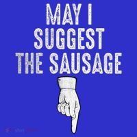 May I Suggest The Sausage Women's T-Shirt thumb 6
