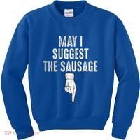 May I Suggest The Sausage Kids Sweatshirt thumb 0