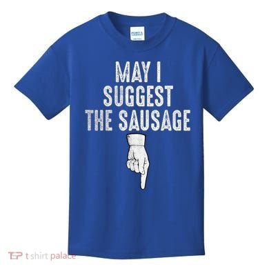May I Suggest The Sausage Kids T-Shirt