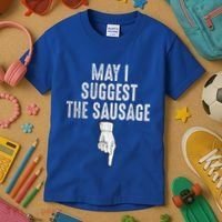 May I Suggest The Sausage Kids T-Shirt thumb 3