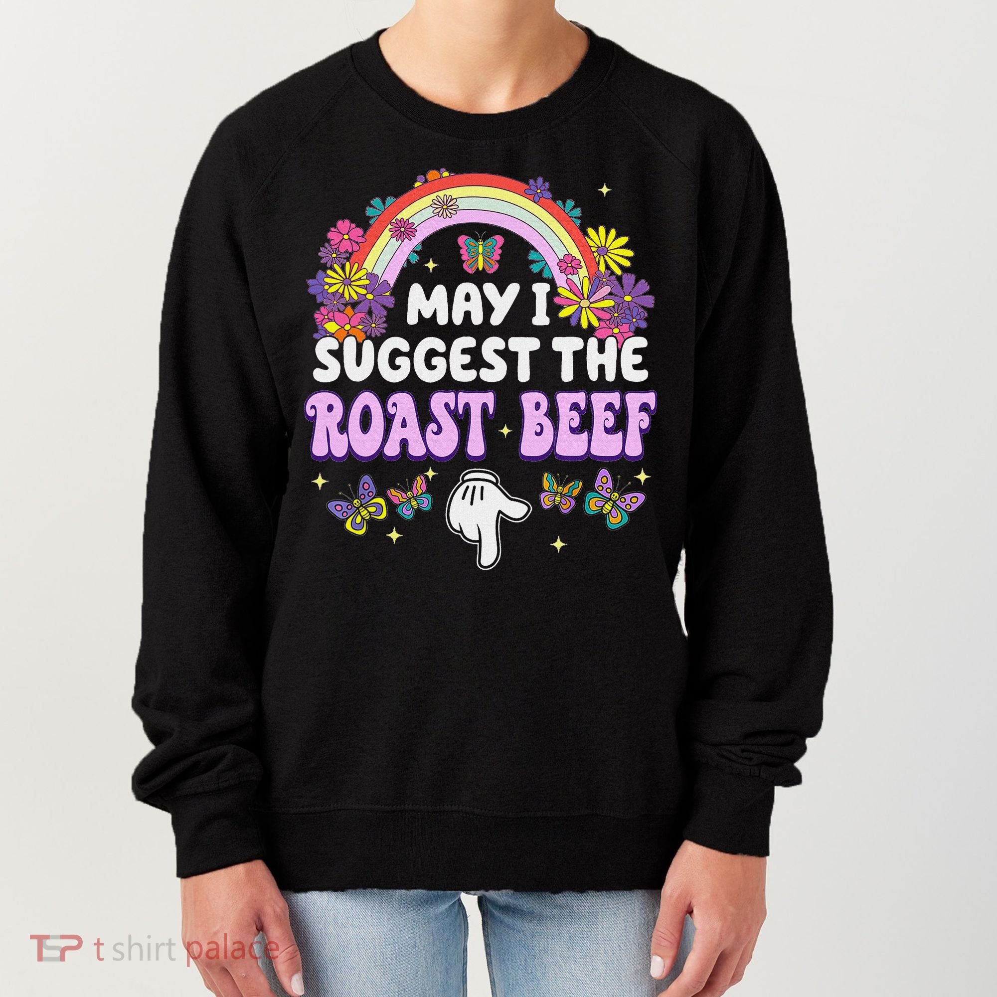 May I Suggest The Roast Beef Embarrassing Women's Sweatshirt