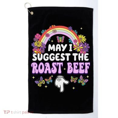 May I Suggest The Roast Beef Embarrassing Golf Towel