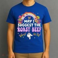 May I Suggest The Roast Beef Embarrassing T-Shirt thumb 3