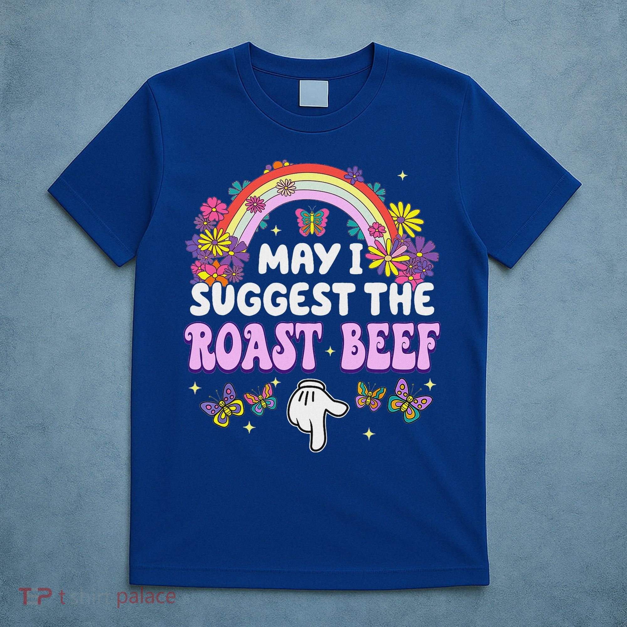 May I Suggest The Roast Beef Embarrassing T-Shirt