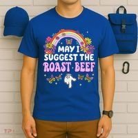May I Suggest The Roast Beef Embarrassing T-Shirt thumb 6