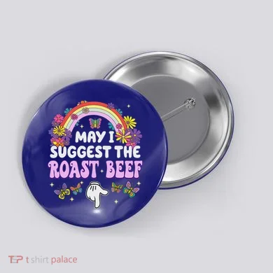 May I Suggest The Roast Beef Embarrassing Button